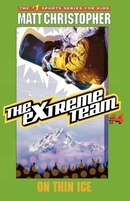 The Extreme Team: On Thin Ice by Christopher, Matt