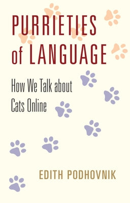 Purrieties of Language: How We Talk about Cats Online by Podhovnik, Edith