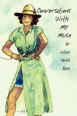 Conversations with My Muse by Rose, Julian Keith