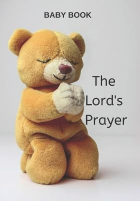 Baby Book the Lord's Prayer: Christian Prayer Book for Toddlers, Children, Words of Inspiration by By Suave, Baby Books