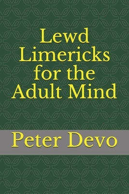 Lewd Limericks for the Adult Mind by Devo, Peter