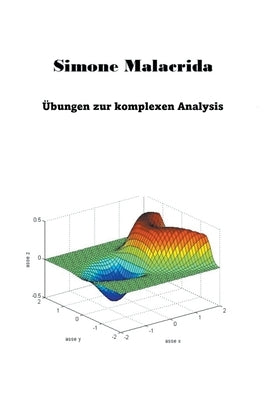 Übungen zur komplexen Analysis by Malacrida, Simone