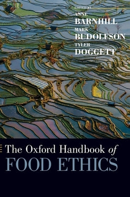 The Oxford Handbook of Food Ethics by Barnhill, Anne