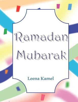 Ramadan Mubarak by Kamel, Leena