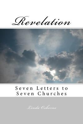 Revelation: Seven Letters to Seven Churches by Osborne, Linda Ann