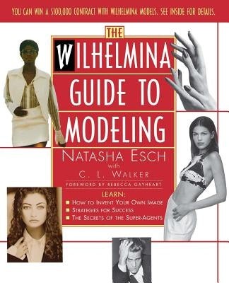 Wilhelmina Guide to Modeling by Esch, Natasha