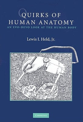 Quirks of Human Anatomy by Held, Lewis I., Jr.