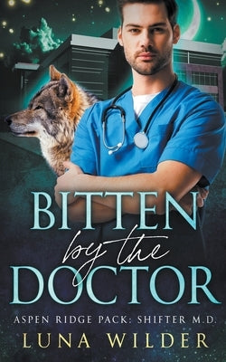Bitten By The Doctor by Wilder, Luna