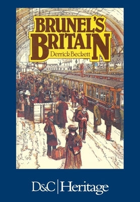 Brunel's Britain by Beckett, Derrick