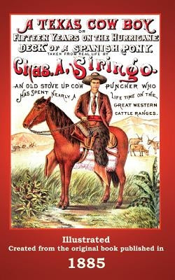 A Texas Cowboy: Or Fifteen Years on the Hurricane Deck of a Spanish Pony by Badgley, C. Stephen