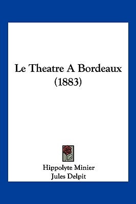 Le Theatre A Bordeaux (1883) by Minier, Hippolyte