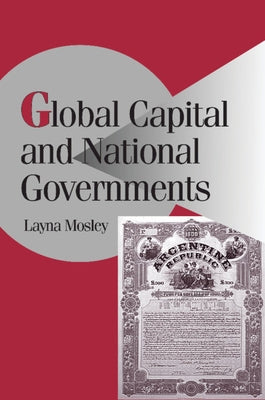 Global Capital and National Governments by Mosley, Layna