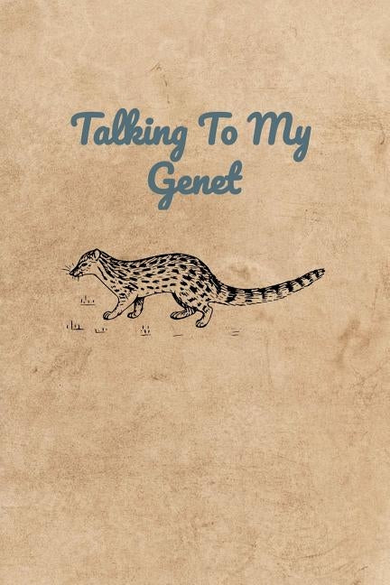 Talking To My Genet by Bennett, Peter Charles