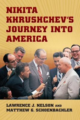 Nikita Khrushchev's Journey Into America by Schoenbachler, Matthew