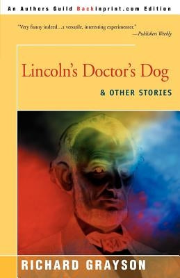 Lincoln's Doctor's Dog: And Other Stories by Grayson, Richard a.