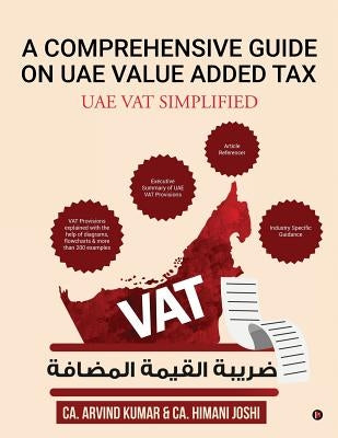 A Comprehensive Guide on Uae Value Added Tax: Uae Vat Simplified by Ca Arvind Kumar