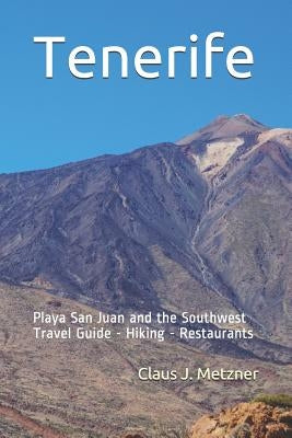 Tenerife: Playa San Juan and the Southwest of Tenerife by Metzner, Paula M.