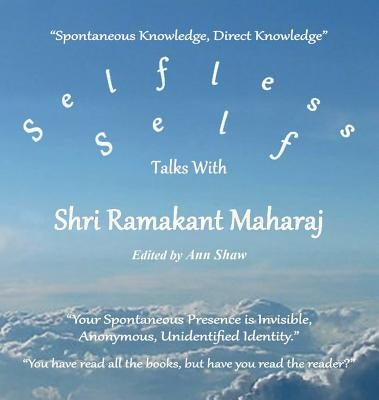 Selfless Self: Talks with Shri Ramakant Maharaj by Maharaj, Ramakant