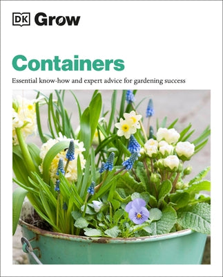 Grow Containers: Essential Know-How and Expert Advice for Gardening Success by Stebbings, Geoff