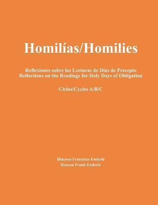 Homilías/Homilies Reflexiones sobre las Lecturas de Días de Precepto Reflections on the Readings for Holy Days of Obligation Ciclos/Cycles A/B/C by Enderle, Susan