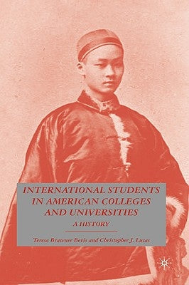 International Students in American Colleges and Universities: A History by Bevis, T.