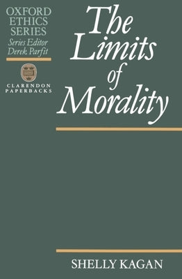 The Limits of Morality by Kagan, Shelly