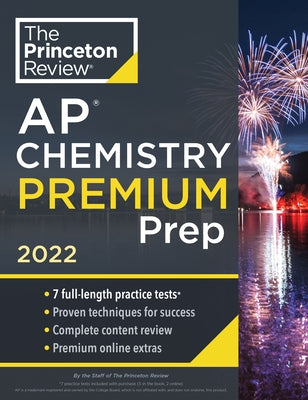 Princeton Review AP Chemistry Premium Prep, 2022: 7 Practice Tests + Complete Content Review + Strategies & Techniques by The Princeton Review