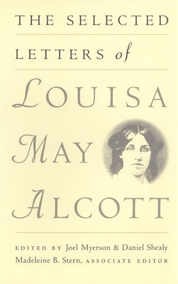 The Selected Letters of Louisa May Alcott by Alcott, Louisa May