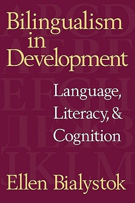 Bilingualism in Development: Language, Literacy, and Cognition by Bialystok, Ellen