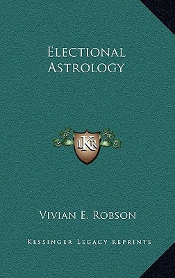 Electional Astrology by Robson, Vivian E.