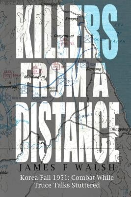 Killers From a Distance by Walsh, James F.