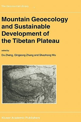 Mountain Geoecology and Sustainable Development of the Tibetan Plateau by Du Zheng