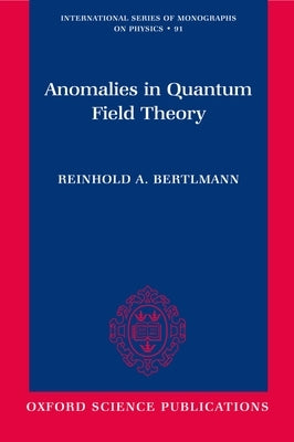 Anomalies in Quantum Field Theory by Bertlmann, Reinhold A.