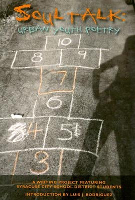 Soul Talk: Urban Youth Poetry: A Writing Project Featuring Syracuse City School District Students by Montero, M. Kristina