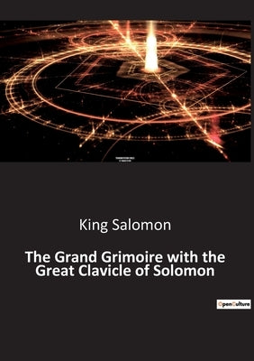 The Grand Grimoire with the Great Clavicle of Solomon by Salomon, King