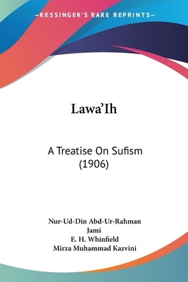 Lawa'Ih: A Treatise On Sufism (1906) by Jami, Nur-Ud-Din Abd-Ur-Rahman