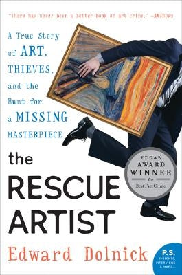 The Rescue Artist: A True Story of Art, Thieves, and the Hunt for a Missing Masterpiece by Dolnick, Edward