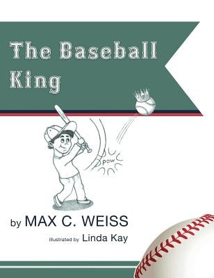 The Baseball King by Kay, Linda