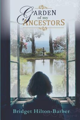 Garden of My Ancestors by Hilton-Barber, Bridget