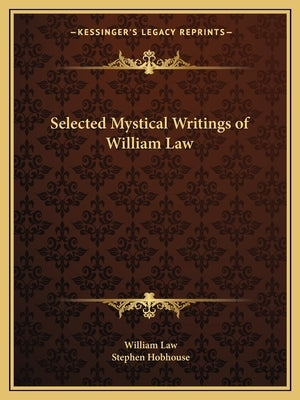 Selected Mystical Writings of William Law by Law, William