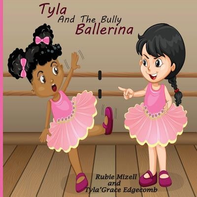 Tyla and The Bully Ballerina by Edgecomb, Tyla'grace