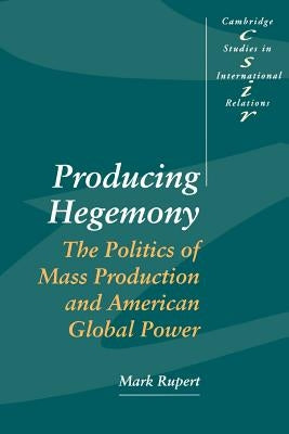 Producing Hegemony by Rupert, Mark