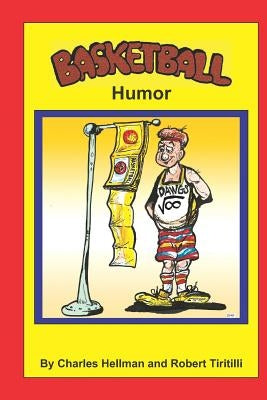 Basketball Humor by Tiritilli, Robert A.