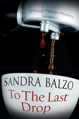 To the Last Drop by Balzo, Sandra