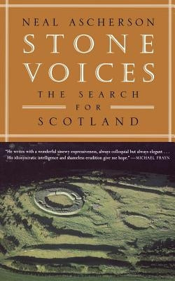 Stone Voices: The Search for Scotland by Ascherson, Neal