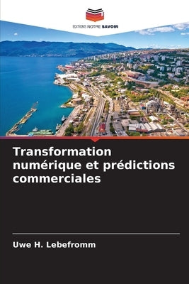 Transformation numérique et prédictions commerciales by Lebefromm, Uwe H.