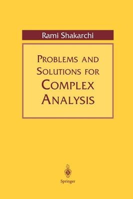 Problems and Solutions for Complex Analysis by Shakarchi, Rami