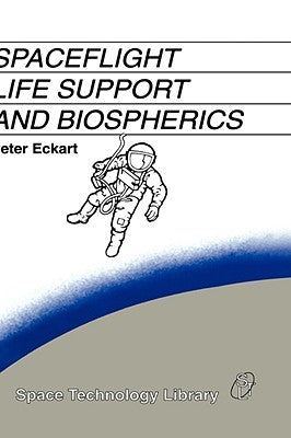 Spaceflight Life Support and Biospherics by Eckart, P.