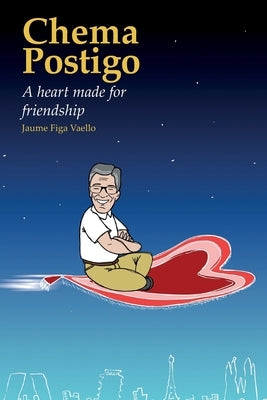 Chema Postigo: A heart made for friendship by Cusí, Mel