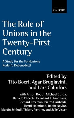 The Role of Unions in the Twenty-First Century: A Report for the Fondazione Rodolfo DeBenedetti by Boeri, Tito